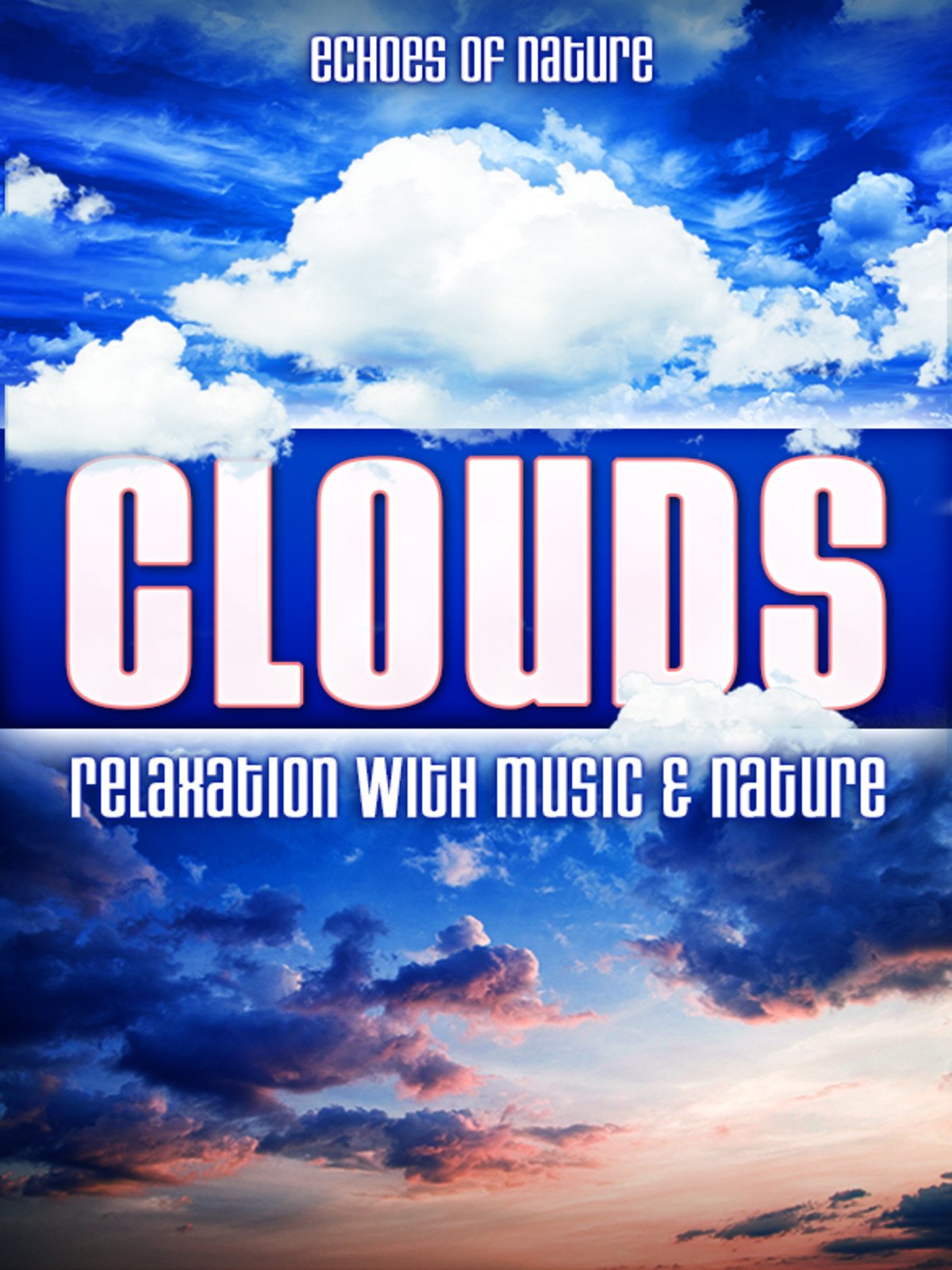 Clouds: Echoes of Nature Relaxation with Music & Nature