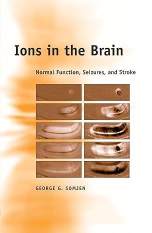 Ions in the Brain: Normal Function, Seizures, and Stroke Ions in the Brain: Normal Function, Seizures, and Stroke book cover