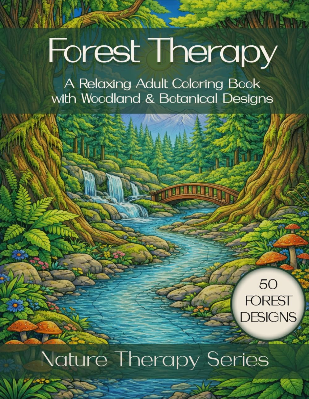 Forest Therapy: A Relaxing Adult Coloring Book with Woodland, Forest & Botanical Designs (Nature Therapy Series)