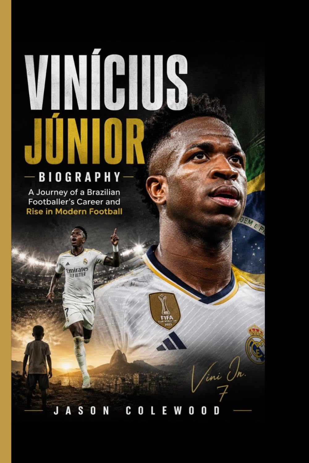 VINÍCIUS JÚNIOR BIOGRAPHY: A Journey of a Brazilian Footballer’s Career and Rise in Modern Football