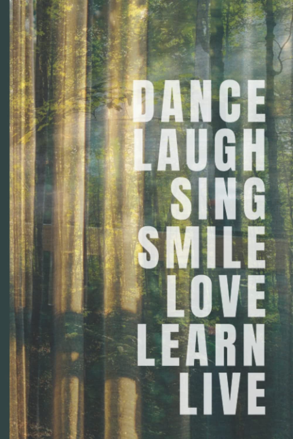 Dance, Laugh, Sing, Smile, Love, Learn, Live - notebook / journal - 191 pages - 6 x 9 inches