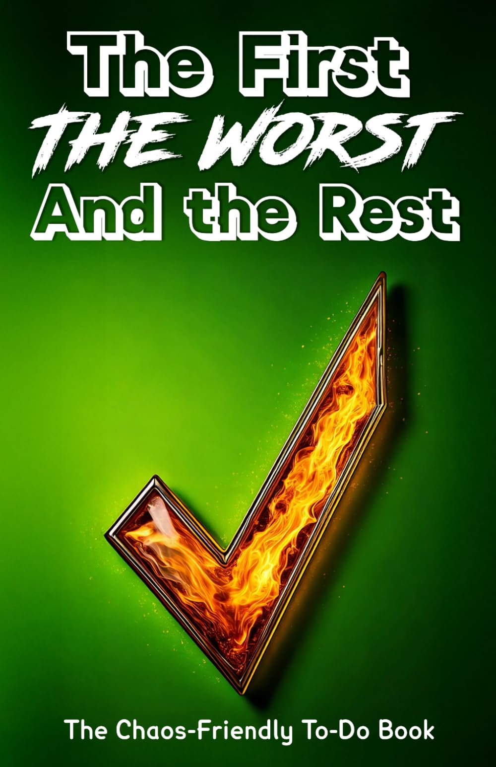 The First, the Worst and the Rest - Green Edition: An ADHD-Friendly Daily To-Do Book for Creative Chaos & Productive Energy