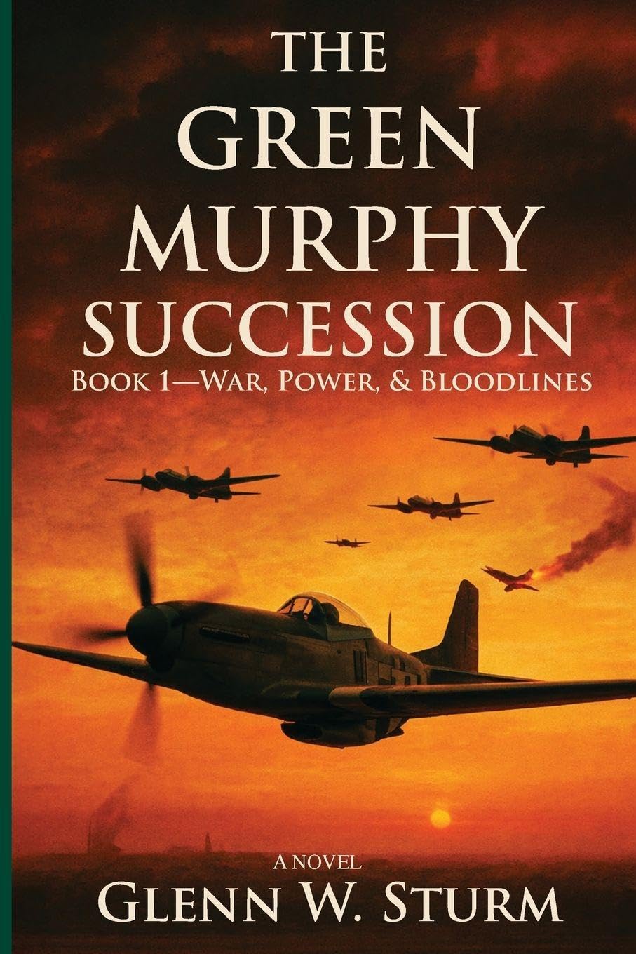The Green Murphy Succession: Book 1-War, Power, and Bloodlines (Duty and Honor)