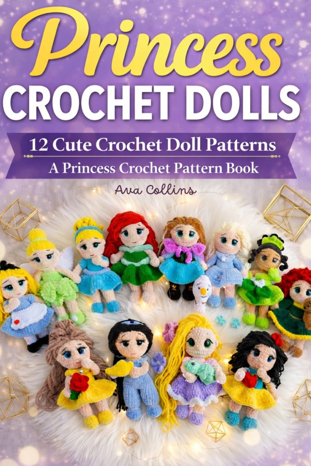 Princess Crochet Dolls: 12 Cute Crochet Doll Patterns: An Amigurumi Princess Crochet Pattern Book with Step-by-Step Instructions