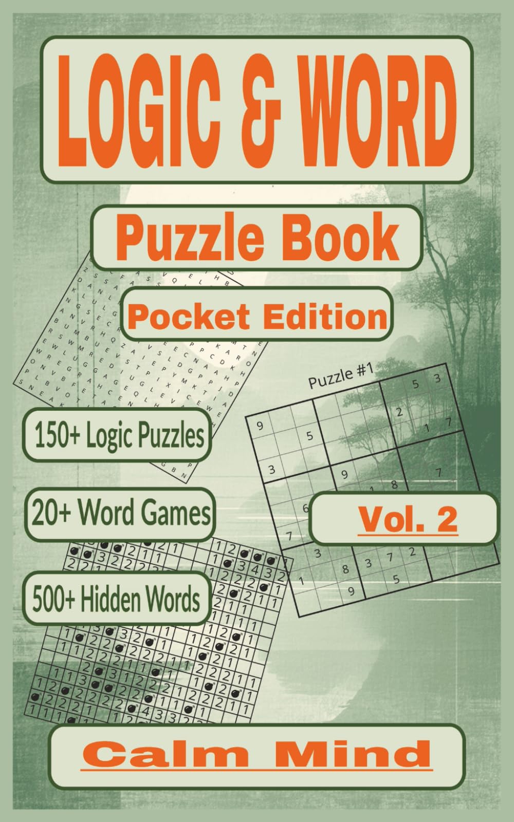 Calm Mind, Vol. 2 — Logic & Word Puzzle Book, Pocket Edition: 150 logic puzzles, 20 word games, and over 500 hidden words for focus and mindfulness (Pocket Logic & Word Puzzle Book Series)
