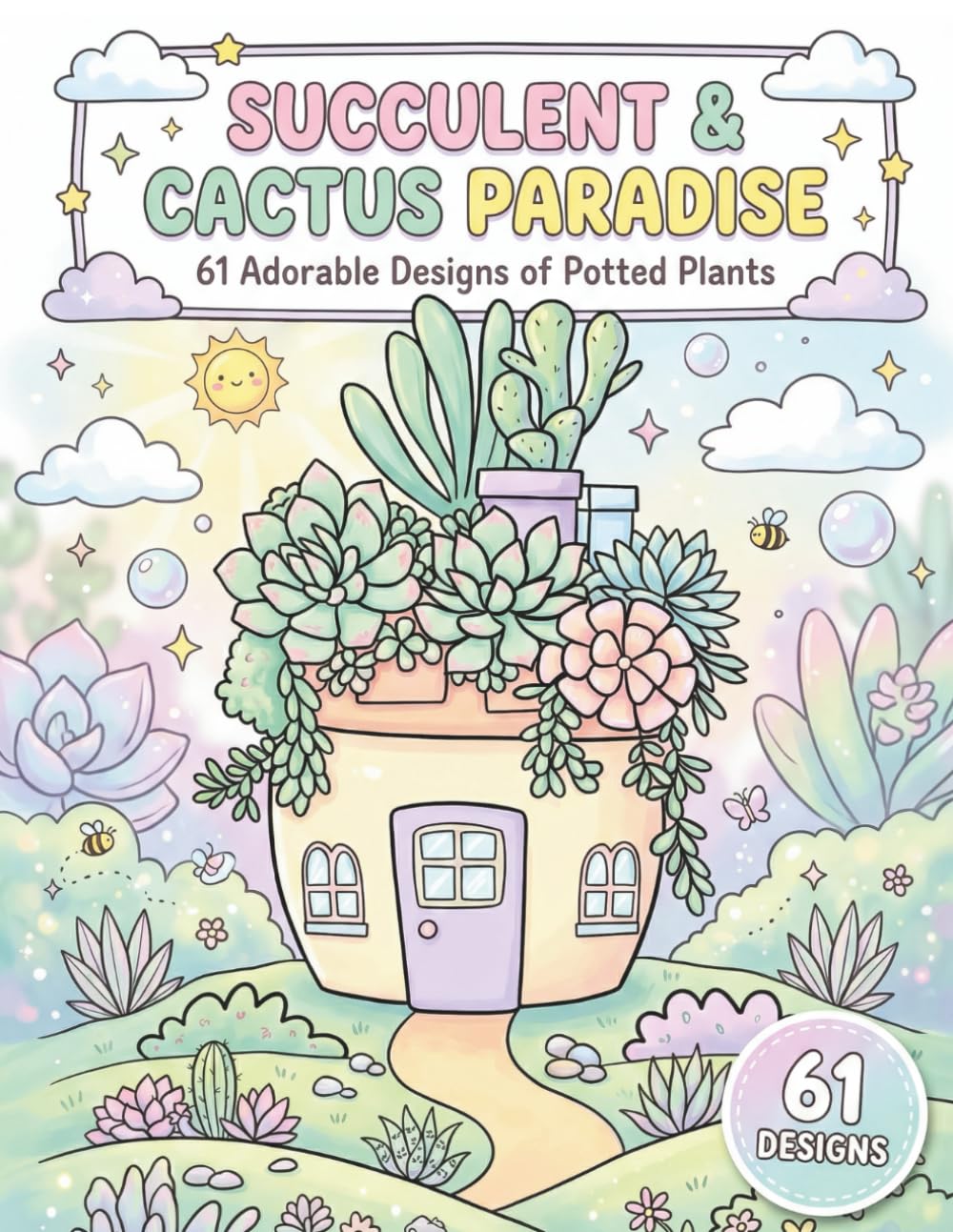 SUCCULENT & CACTUS PARADISE: 61 Adorable Designs of Potted Plants, Terrariums, and Desert Landscapes | Day & Night Editions for Stress Relief and Plant Lovers (AuraColorLab Nature Series)