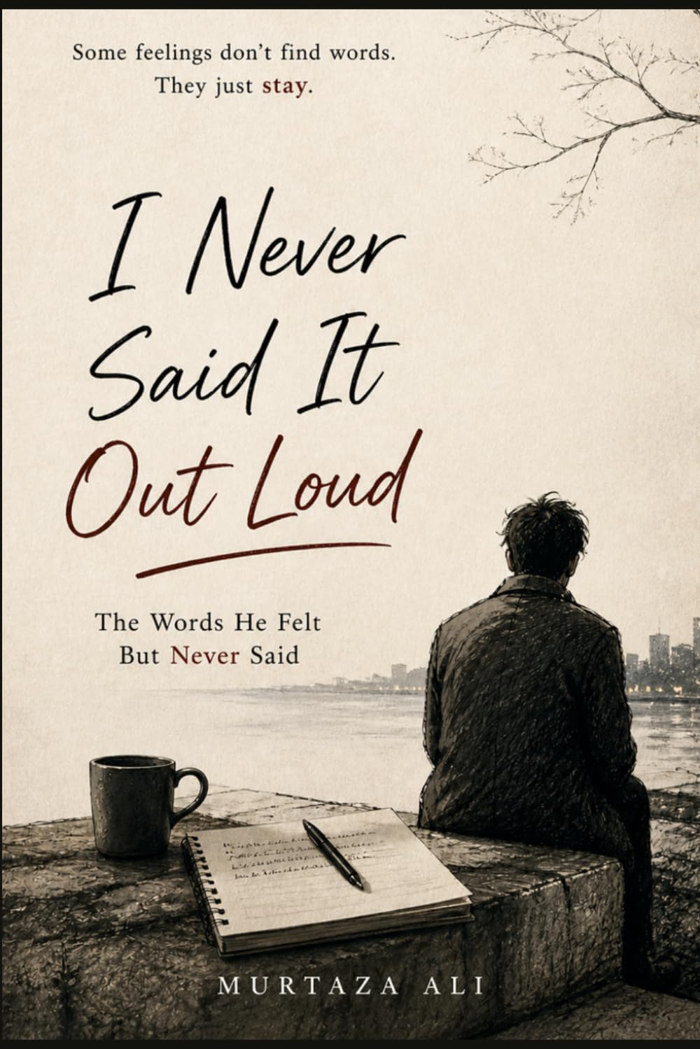I Never Said It Out Loud: The Words He Felt But Never Said