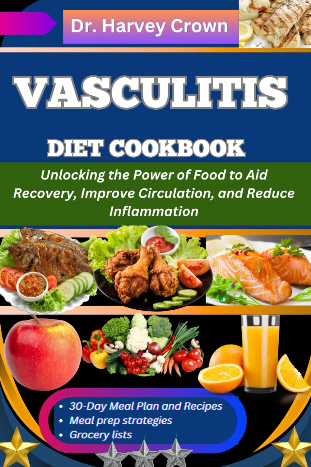 VASCULITIS DIET COOKBOOK: Unlocking the Power of Food to Aid Recovery, Improve Circulation, and Reduce Inflammation