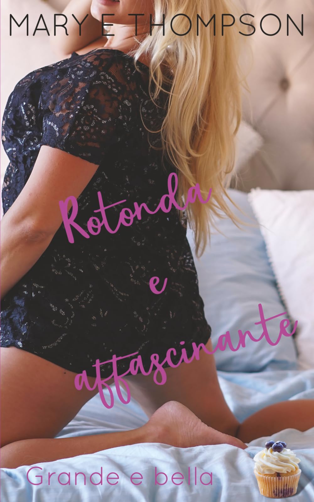 Rotonda e affascinante: Una storia d'amore con una ragazza formosa di una piccola città (Grande e bella)