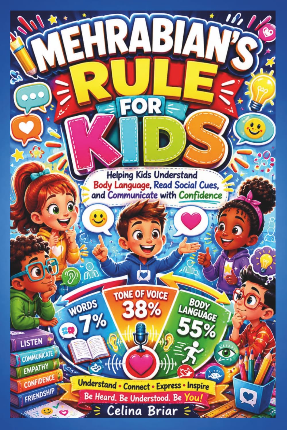 Mehrabian's Rule For Kids: Helping Kids Understand Body Language, Read Social Cues, and Communicate with Confidence