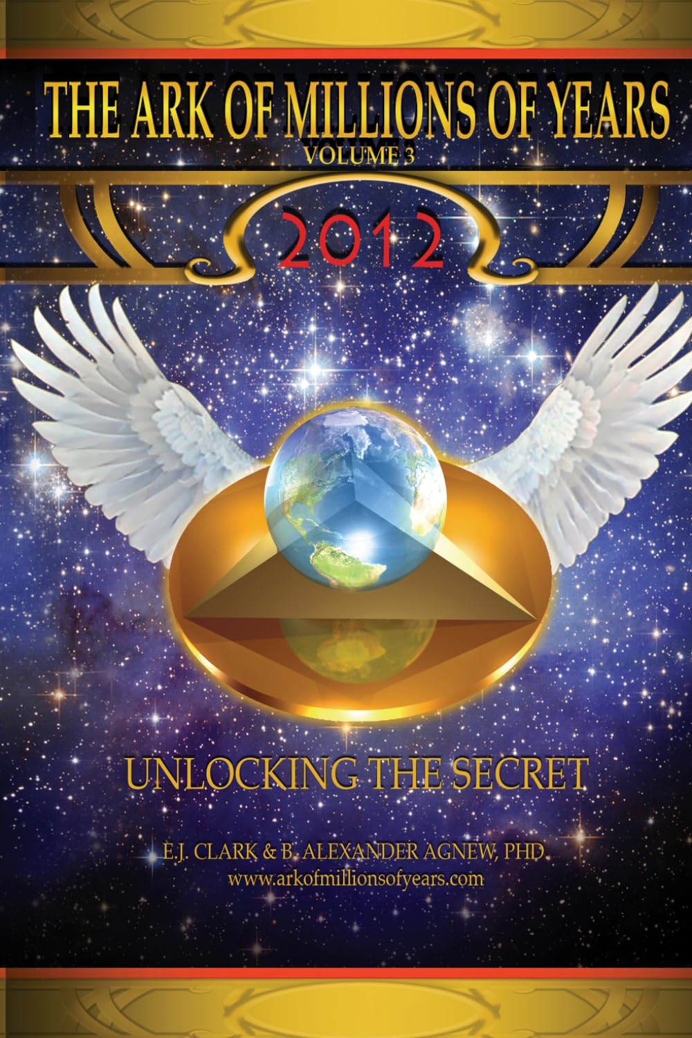 The Ark of Millions of Years Volume Three: 2012 Unlocking the Secret