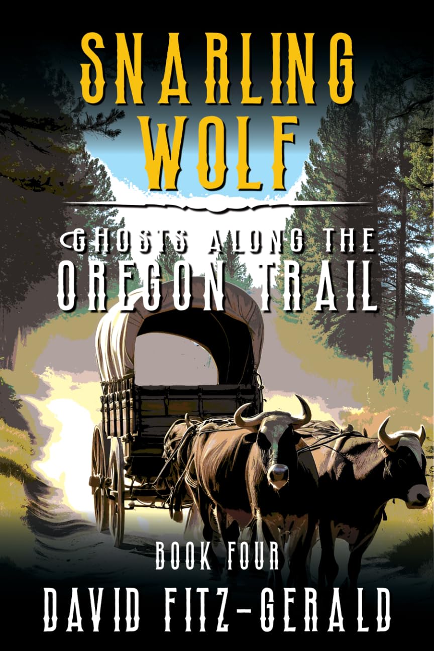 Snarling Wolf: A Pioneer Western Adventure (Ghosts Along the Oregon Trail Book 4)