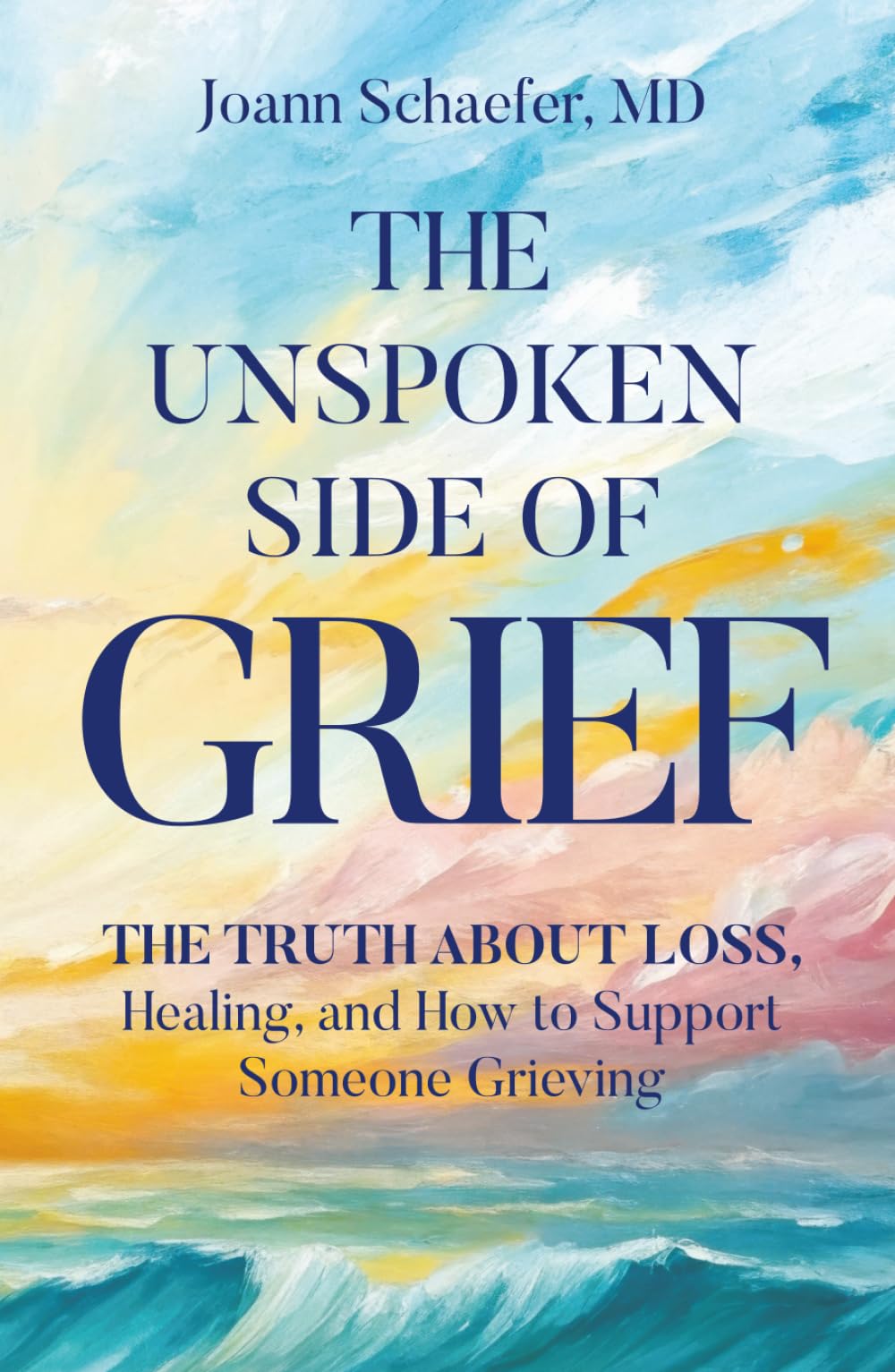 The Unspoken Side of Grief: The Truth About Loss, Healing, and How to Support Someone Grieving
