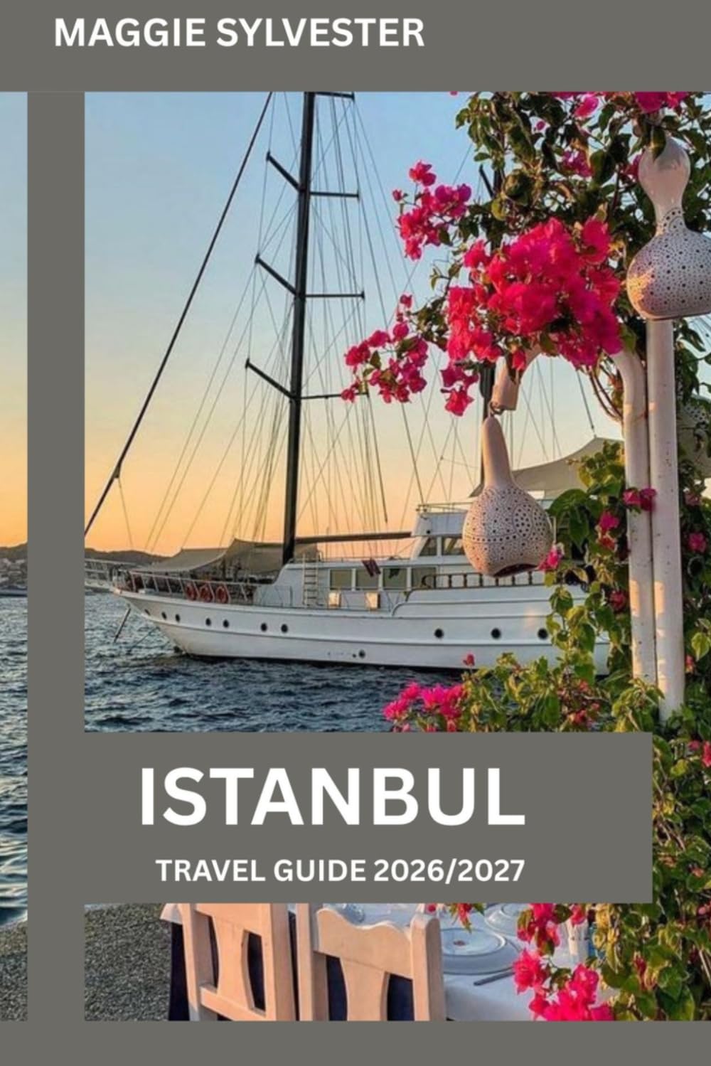 ISTANBUL TRAVEL GUIDE 2026/2027: Explore on a Budget with Family-Friendly Attractions, Simple Itineraries and local experience