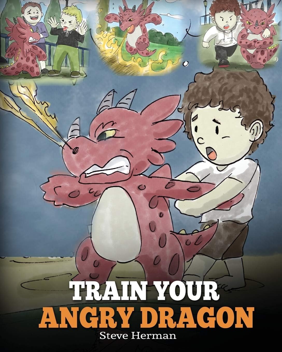 – Train Your Angry Dragon: A Cute Children Story To Teach Kids About Emotions and Anger Management: Teach Your Dragon To Be Patient. A Cute Children ... and Anger Management.: 2 (My Dragon Books)