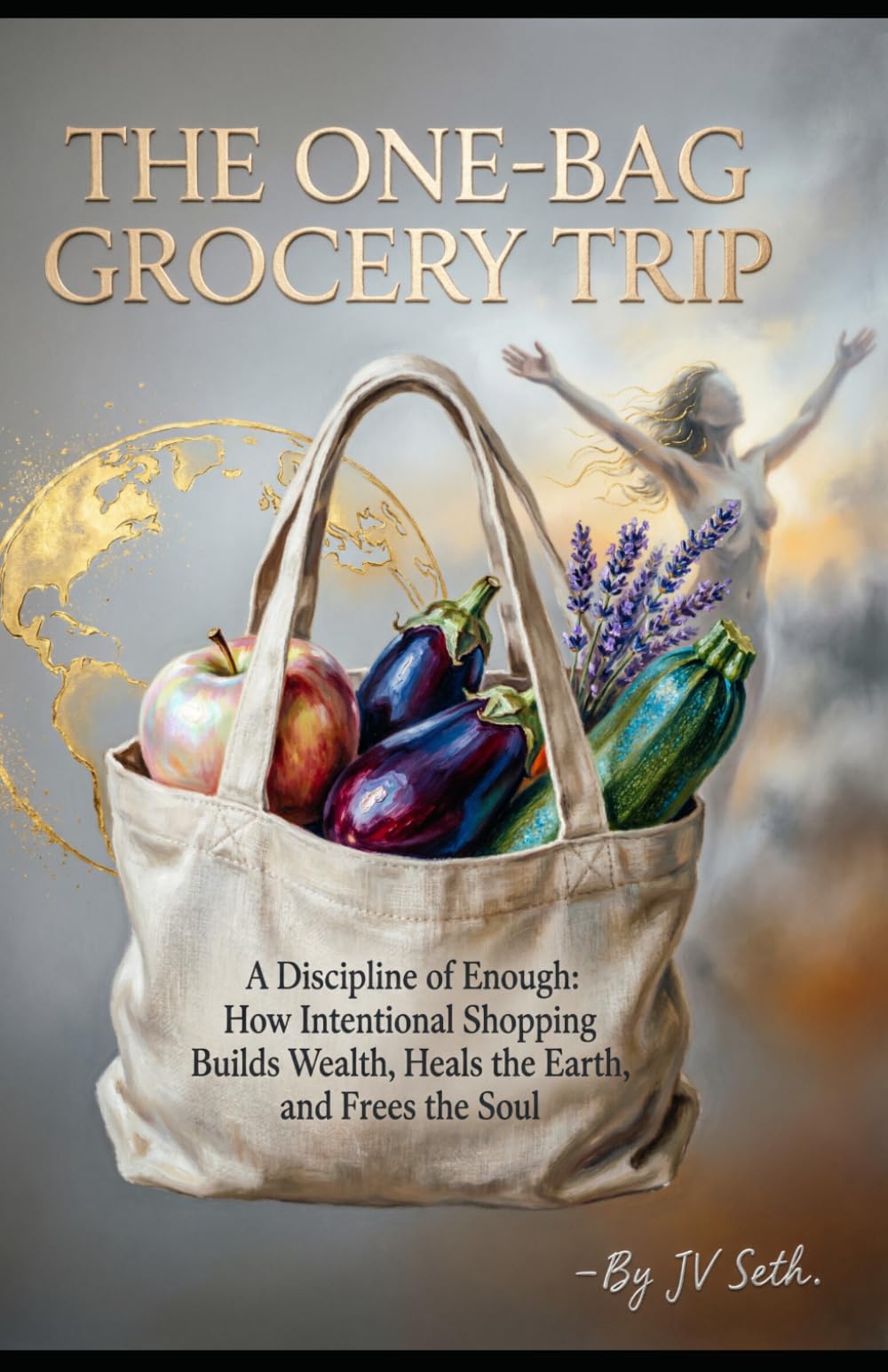 THE ONE-BAG GROCERY TRIP A Discipline of Enough: How Intentional Shopping Builds Wealth, Heals the Earth, and Frees the Soul (Hard Life Problems Worth Solving)