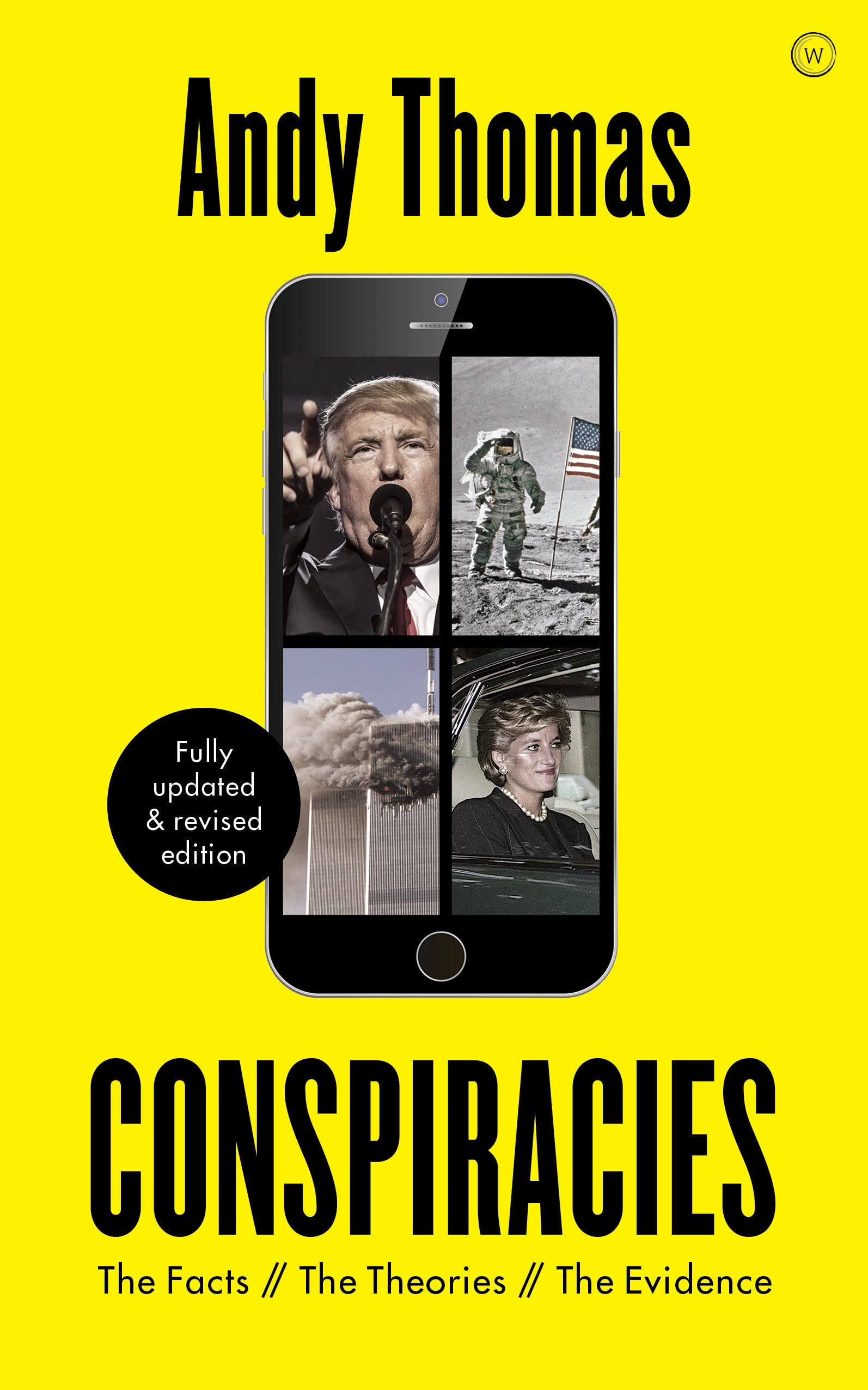 Conspiracies: The Facts. The Theories. The Evidence [Fully Revised, New Edition]
