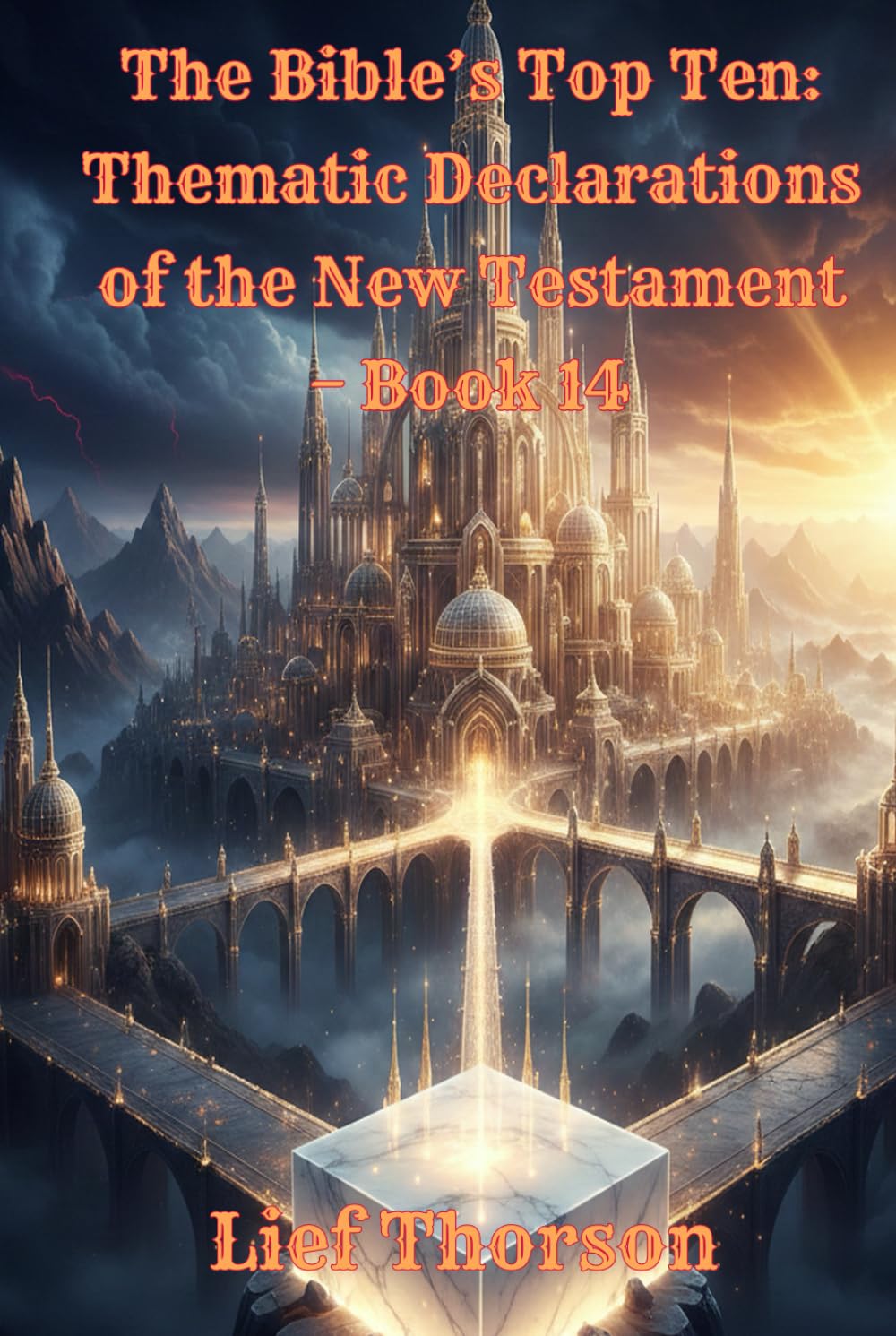 The Bible’s Top Ten: Thematic Declarations of the New Testament – Book 14