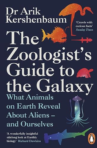 The Zoologist's Guide to the Galaxy: What Animals on Earth Reveal about Aliens – and Ourselves
