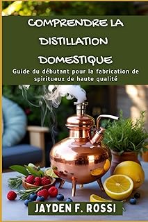 Rhum : guide du débutant pour une initiation sans fausse note 1 COMPRENDRE LA DISTILLATION DOMESTIQUE: Guide du débutant pour la fabrication de spiritueux de haute qualité