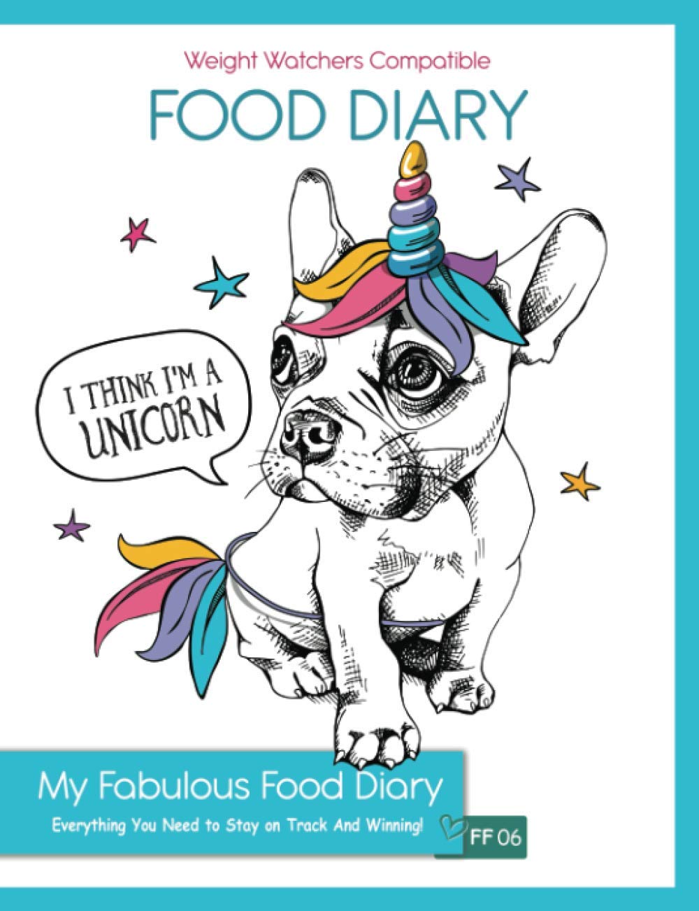 Weight Watchers Compatible Food Diary - My Fabulous Food Diary - Everything You Need To Stay On Track And Winning! - FF06: 3 Months Food Tracking, ... Healthy Habits, Activity Tracker and more!