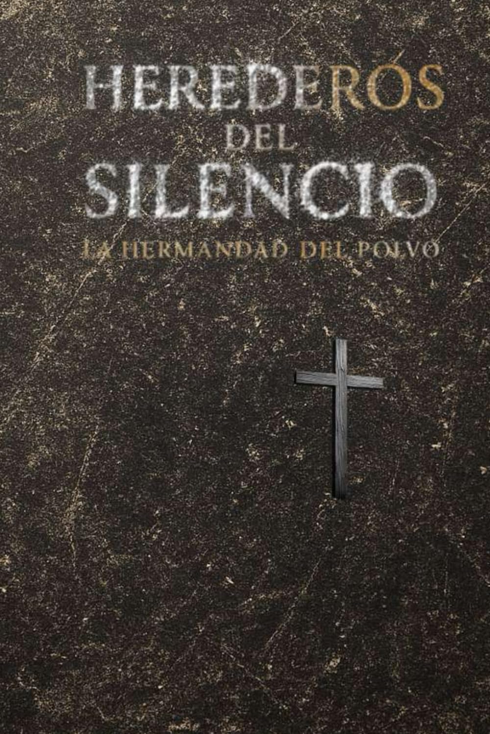 HEREDEROS DEL SILENCIO: LA HERMANDAD DEL POLVO