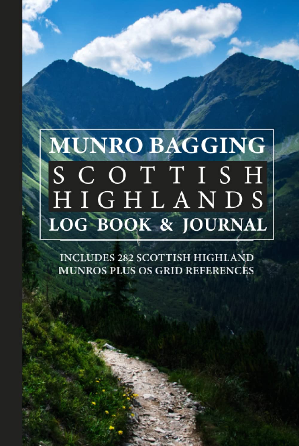 Munro Bagging Scottish Highlands Log Book & Journal Includes 282 Scottish Munros Plus OS Grid References: Pocket Sized Record Book For Hiking & Walking Scotlands Highest Mountains & Peaks