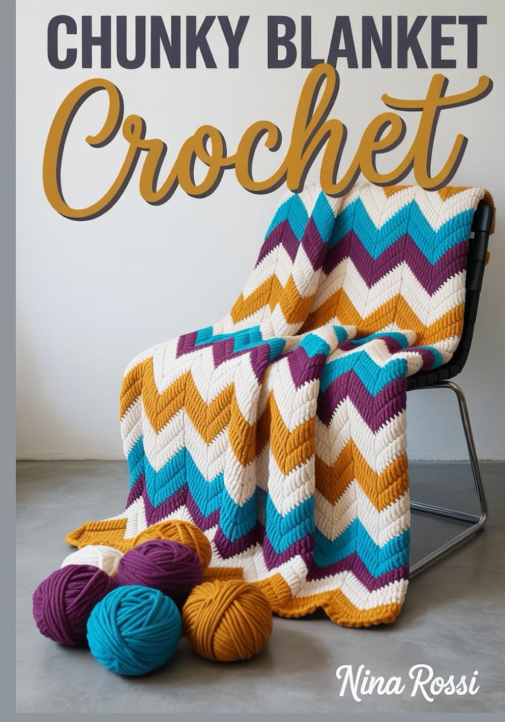 CHUNKY BLANKET CROCHET: 20 Step-by-Step Patterns for Hand Knitting and Giant Hook Projects to Create Cozy Home Decor with Jumbo Yarn (The Crochet Craft Library)