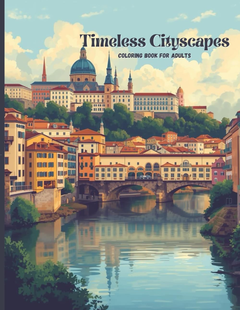 Timeless Cityscapes: A Premium Adult Coloring Book of European Architecture, Historic Streets, and Iconic Bridges