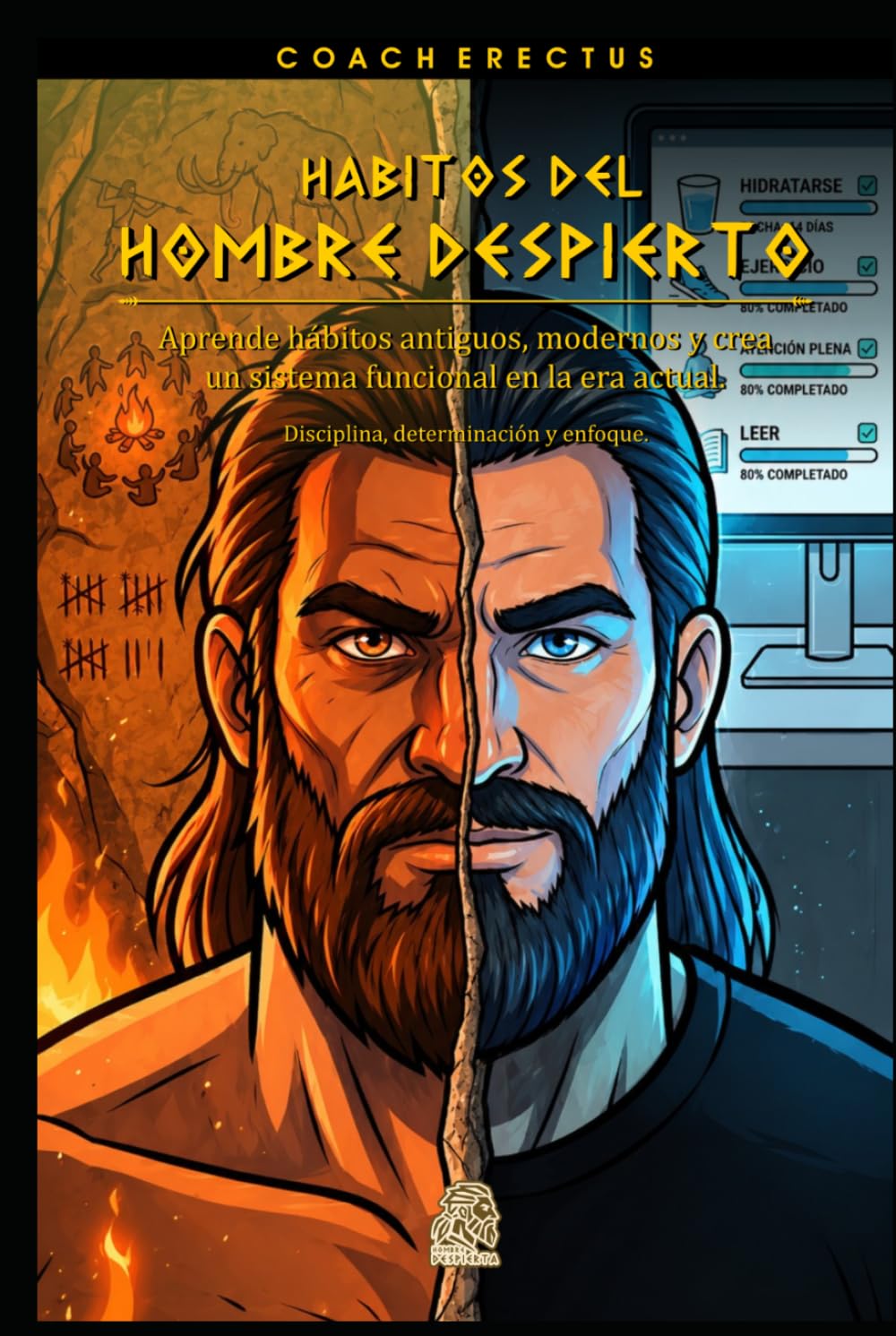 HABITOS DEL HOMBRE DESPIERTO: Disciplina, Determinación y Enfoque en la Era Moderna