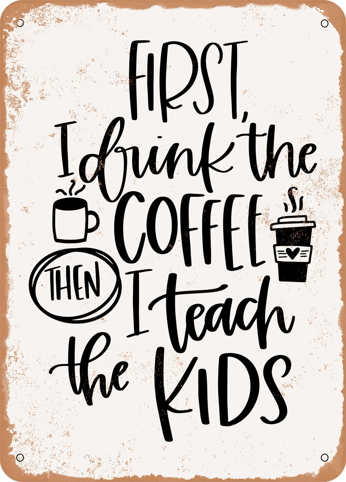 Metal Sign - Teach the Kids - Vintage Look home decor