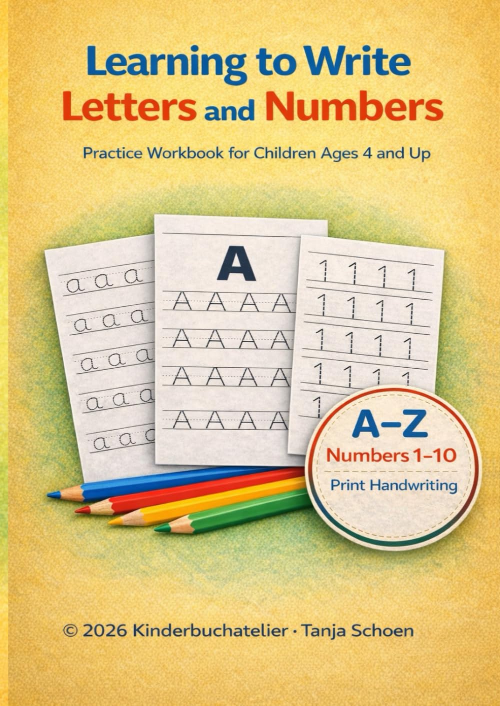 Learning to Write Letters and Numbers: Practice Workbook for Children Ages 4 and Up