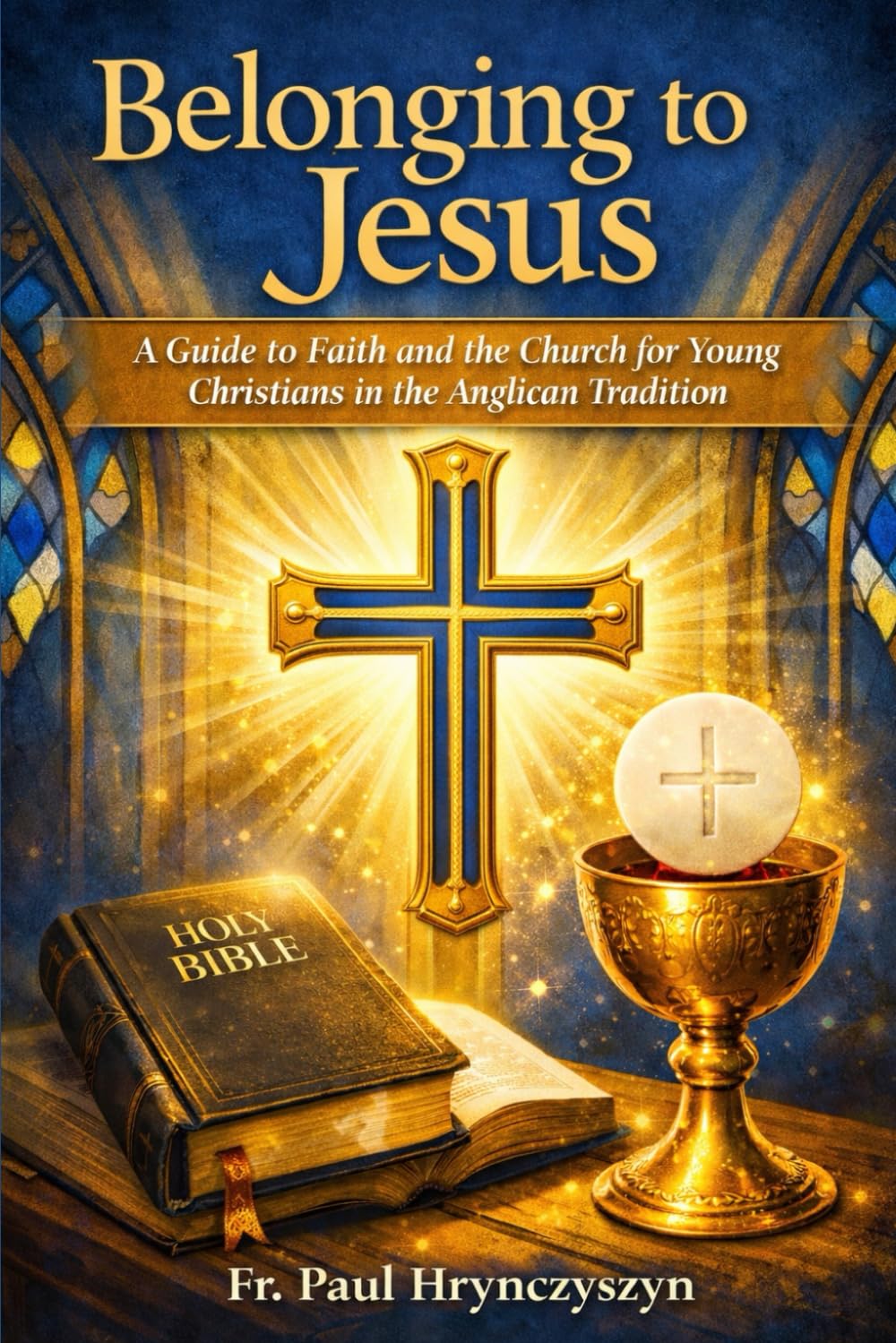 Belonging to Jesus: A Guide to Faith and the Church for Young Christians in the Anglican Tradition