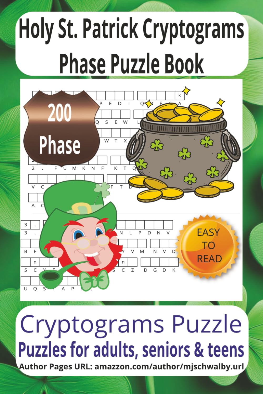 Holy St. Patrick Cryptograms Phase Puzzle Book: Holy St Patrick Secret Message Puzzle Book: Large Print 6x9 Cryptogram Phrase Challenges Celebrating ... Travel, Holidays, and Relaxing Puzzle Time.
