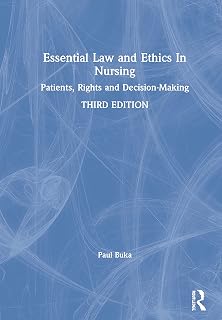 Essential Law and Ethics in Nursing: Patients, Rights and Decision-Making