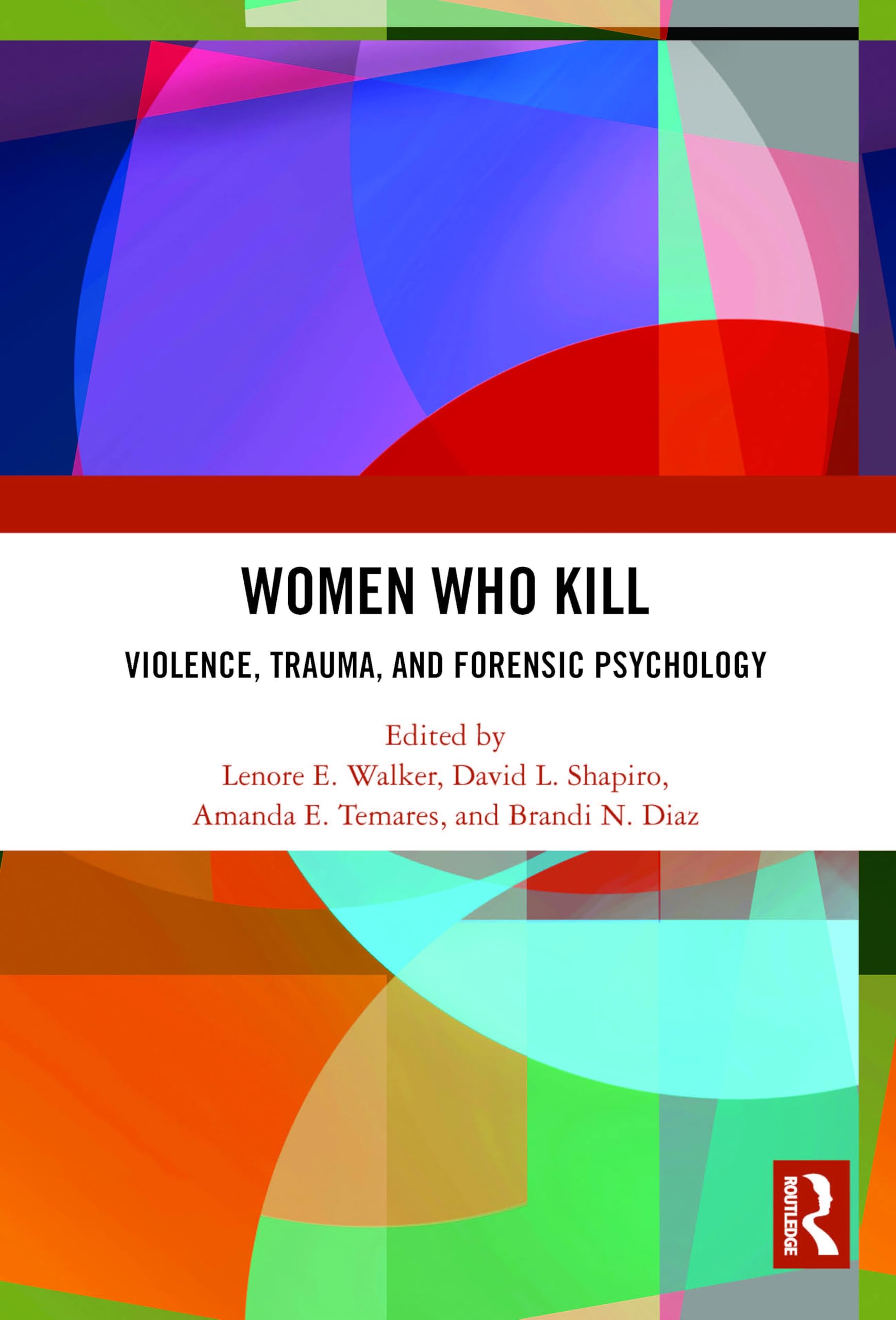 Women Who Kill: Violence, Trauma, and Forensic Psychology