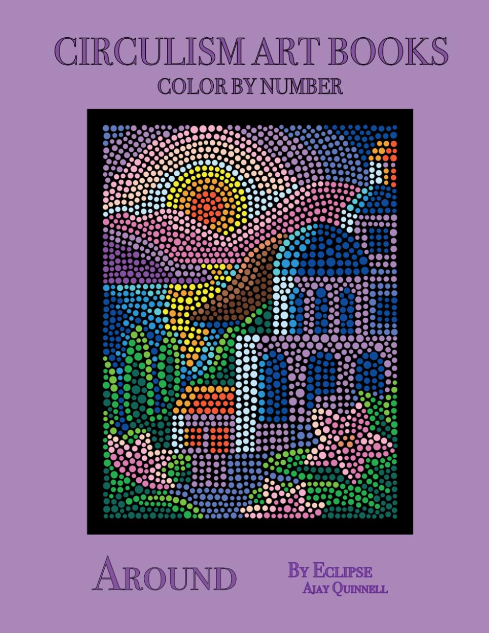Around - Color By Number Circulism Book : Superior paper edition