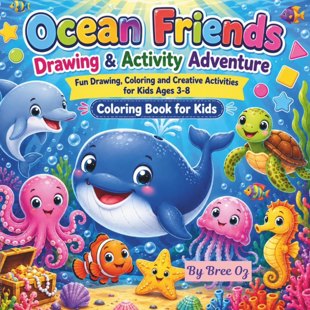 Ocean Friends Drawing & Activity Adventure: Fun Drawing, Coloring and Creative Activities for Kids Ages 3-8; Coloring Book for Kids