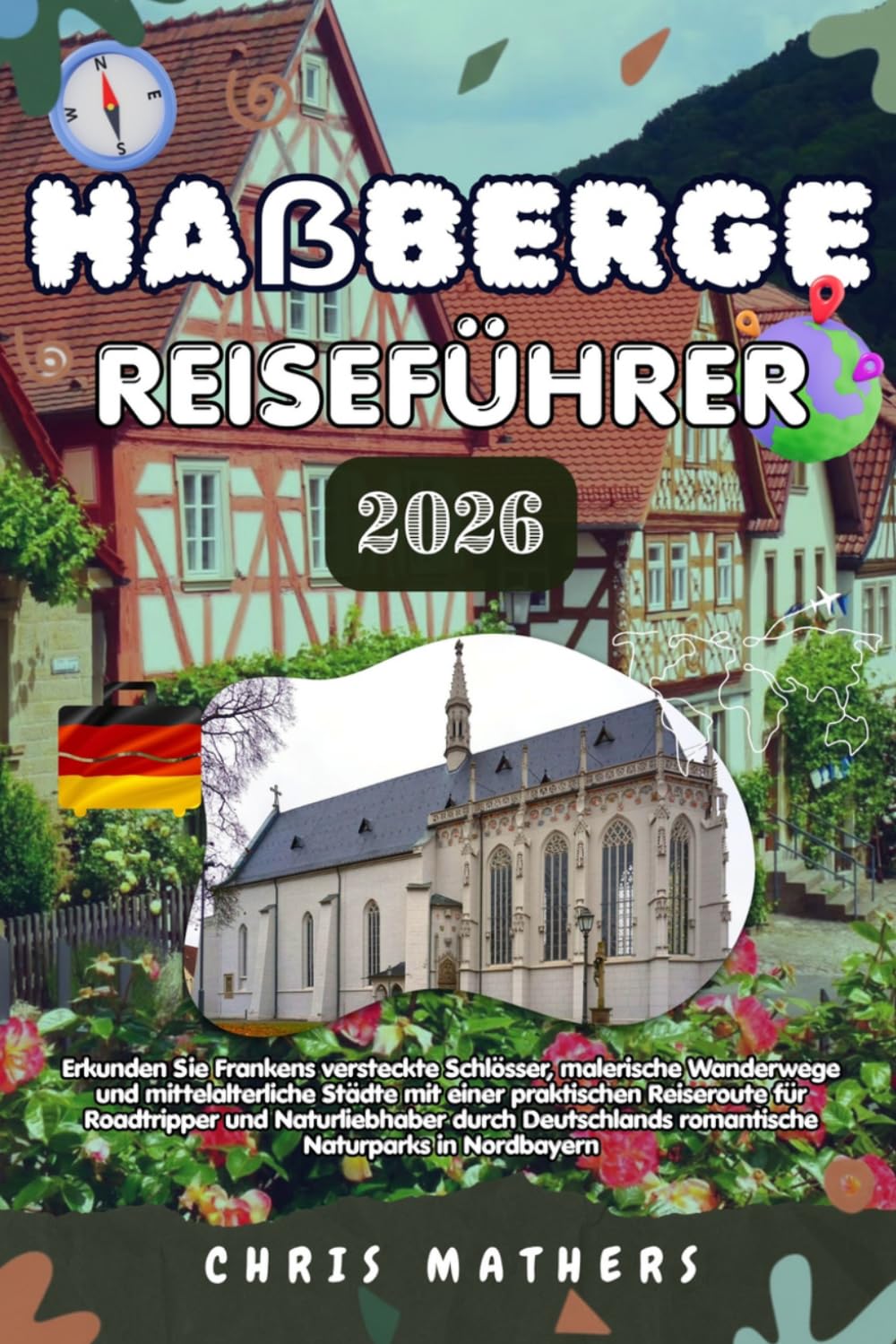 HAßBERGE REISEFÜHRER 2026: Erkunden Sie Frankens versteckte Schlösser, malerische Wanderwege und mittelalterliche Städte mit einer praktischen ... romantische Naturparks in Nordbayern.