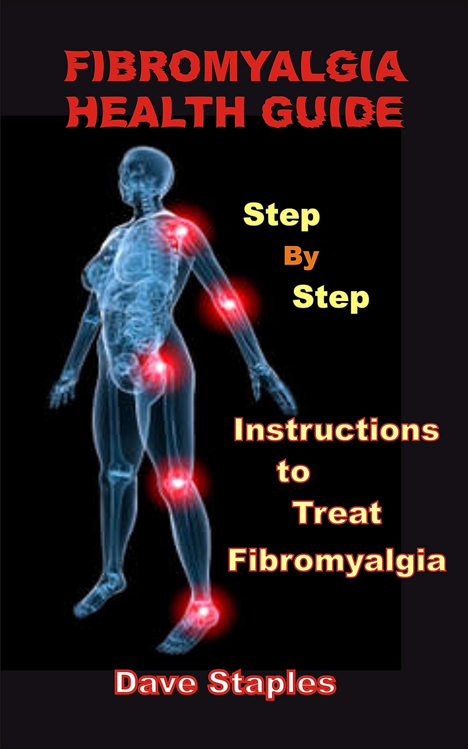 FIBROMYALGIA HEALTH GUIDE: Step-By-Step Instructions to Treat Fibromyalgia      Kindle Edition