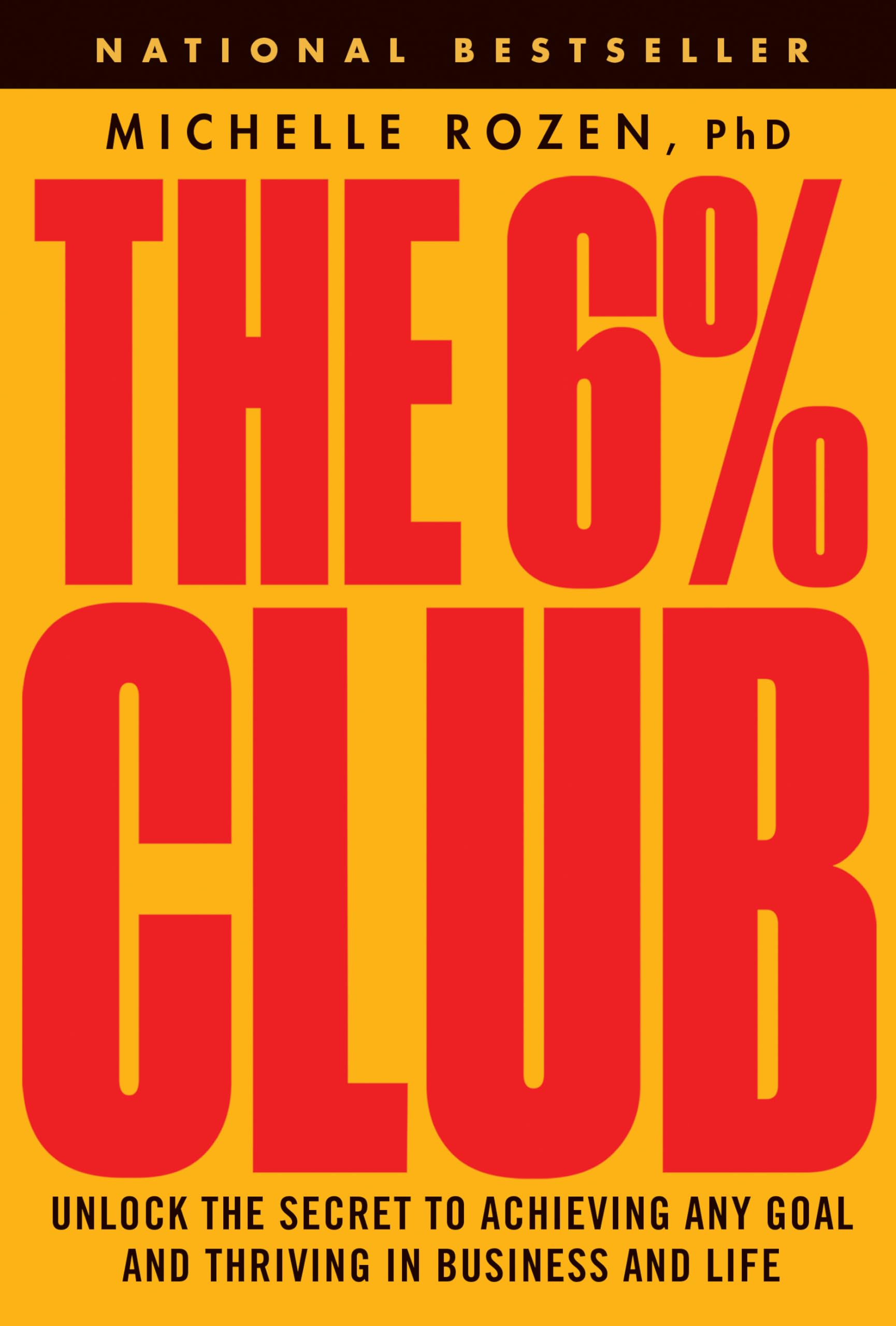 The 6% Club: Unlock the Secret to Achieving Any Goal and Thriving