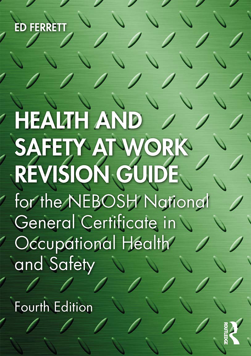Health and Safety at Work Revision Guide: for the NEBOSH National General Certificate in Occupational Health and Safety