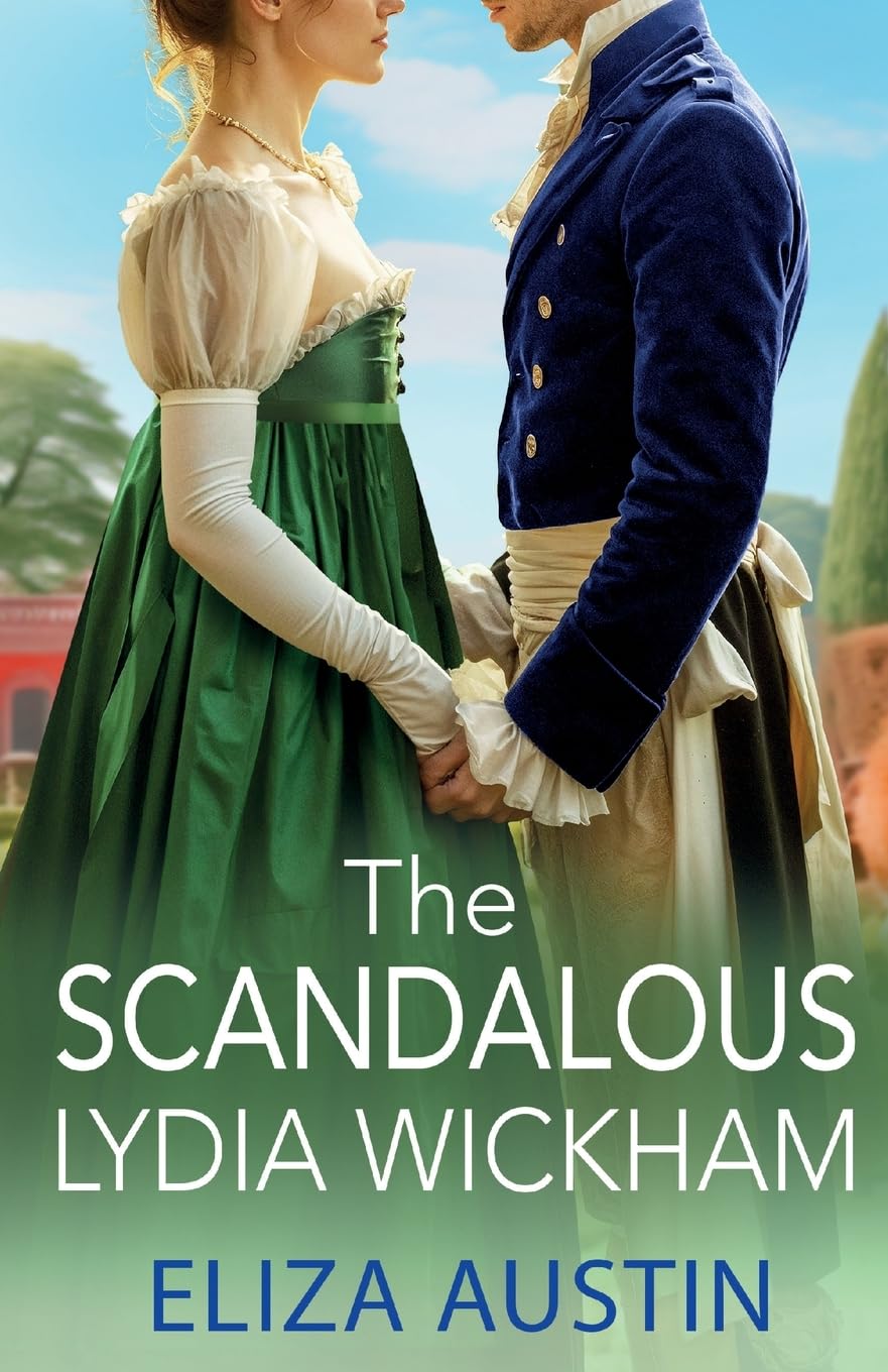 The Scandalous Lydia Wickham: An uplifting Regency romance from Eliza Austin for 2024, perfect for Bridgerton fans! (Pemberley Presents, 5)