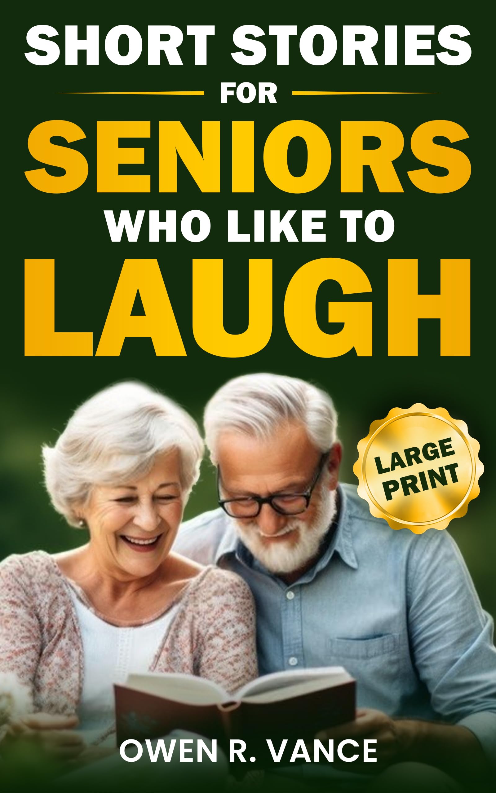Short Stories for Seniors Who Like to Laugh: Uplifting and Funny Short Stories in Large Print – Feel-Good Tales to Inspire, Entertain, and Gift to Elderly Loved Ones (Easy Moments for Seniors Book 1)