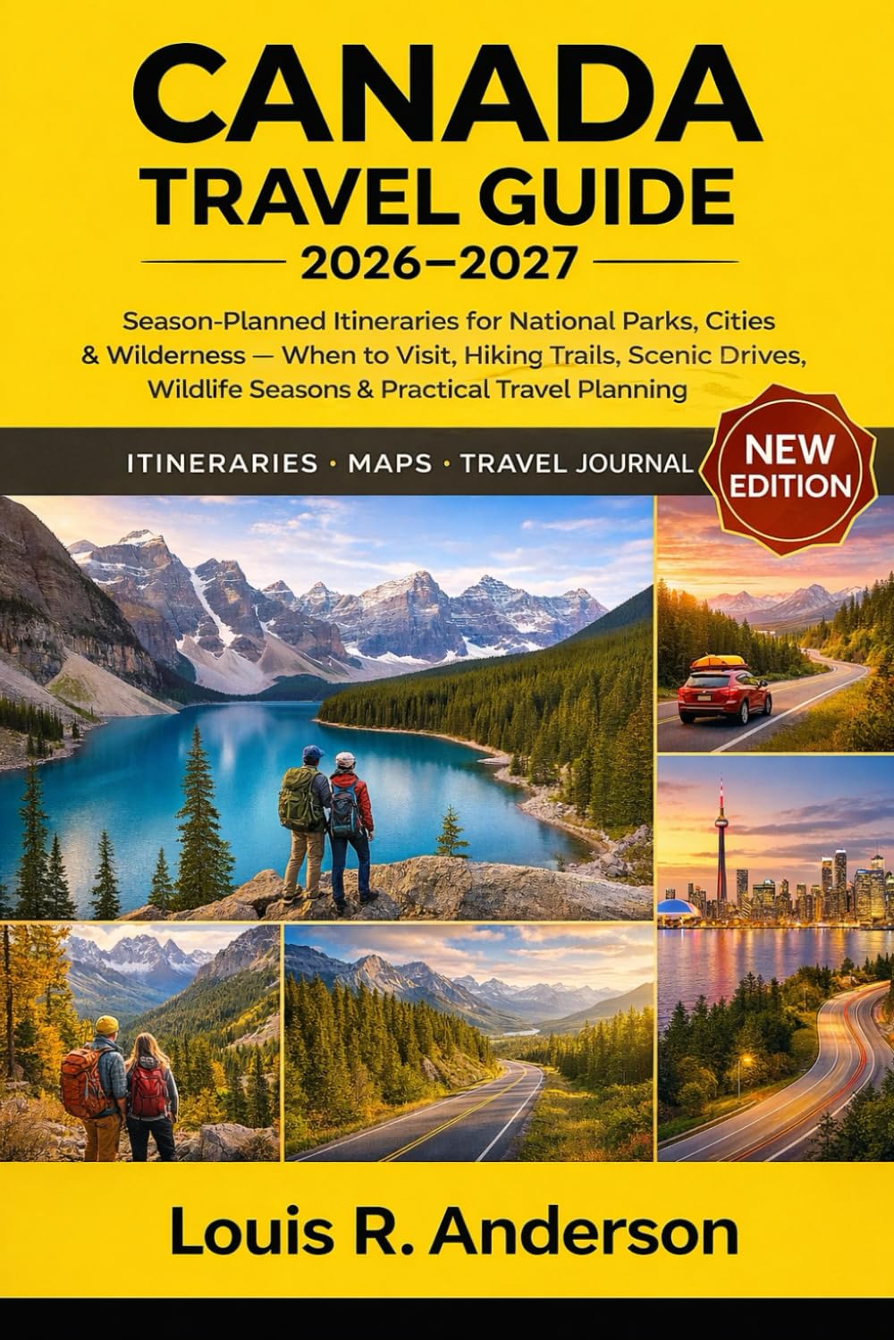 Canada Travel Guide 2026–2027: Season-Planned Itineraries for National Parks, Cities & Wilderness — When to Visit, Hiking Trails, Scenic Drives, Wildlife Seasons & Practical Travel Planning