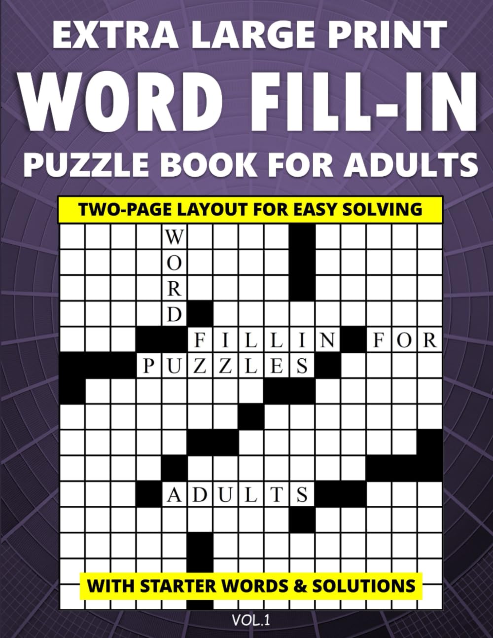 Extra Large Print Word Fill-In Puzzle Book for Adults - Two-Page Layout for Easy Reading - with Starter Words & Solutions (Vol.1)