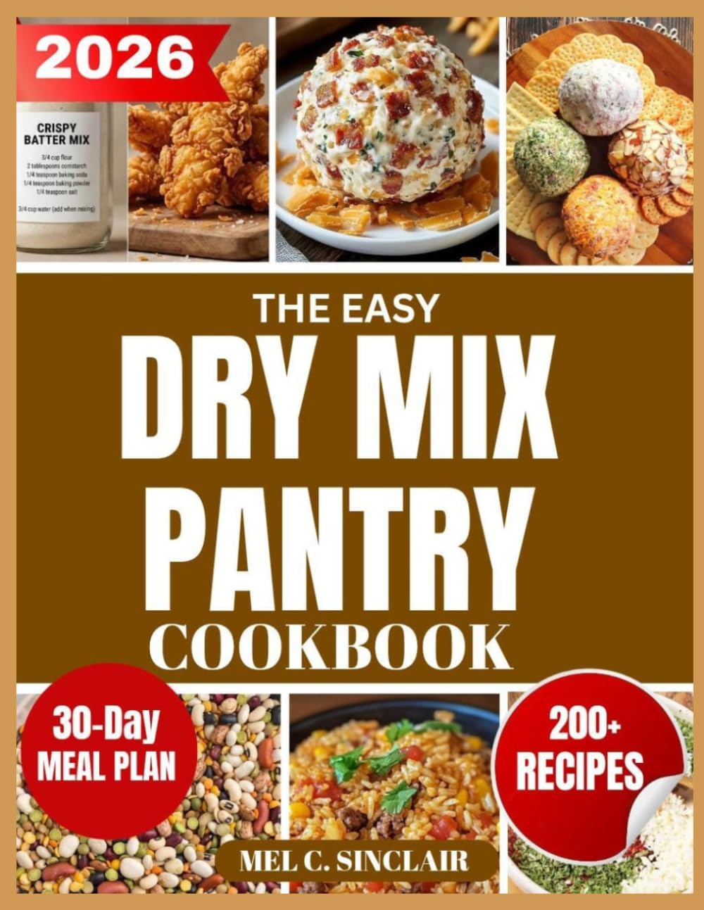 The easy dry mix pantry cookbook: 200+ Budget-Friendly Dry Mix Recipes for Cost-Reducing, Fast Meals & an Organized Pantry and 30-Day Meal Plan