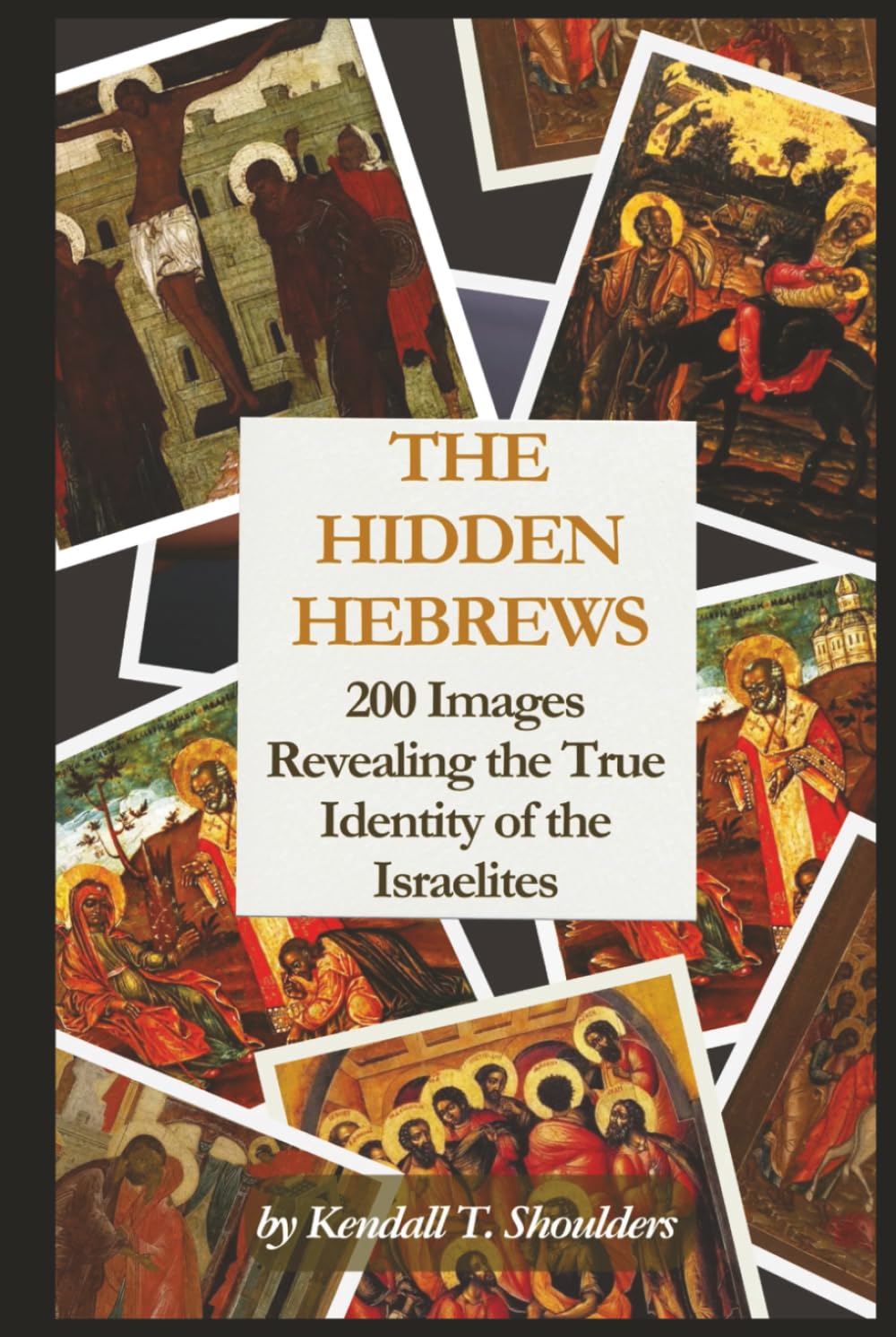 The Hidden Hebrews: 200 Images Revealing the True Identity of the Israelites | Uncovering the Hidden History of the True Hebrews, Black Israelites, ... 9 in | 201 pages | Full-page visual archive |