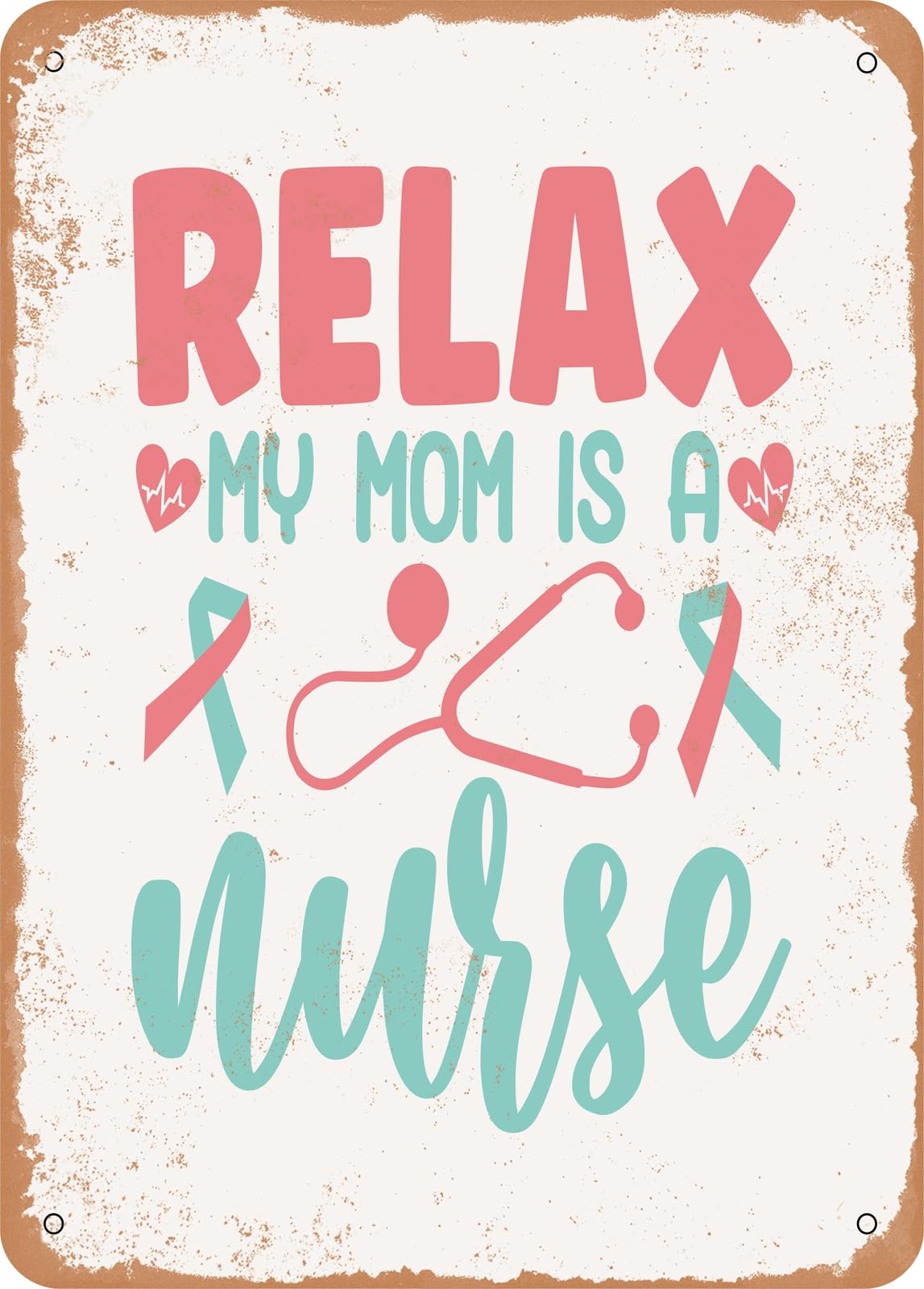Miaomansenstore Metal Sign - Relax My Mom Is A Nurse - Vintage Rusty Look Home Decor