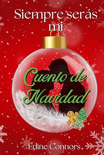 Siempre serás mi Cuento de Navidad: Una novela romántica navideña con humor y fantasía